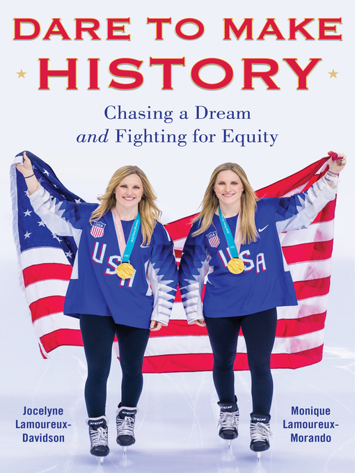 Title details for Dare to Make History by Jocelyne Lamoureux-Davidson - Available
